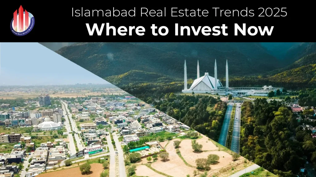 Islamabad Real Estate Trends 2025: Where to Invest Now